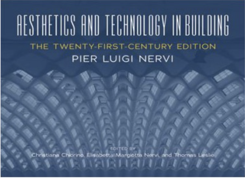 Pier Luigi Nervi. Aesthetics and Technology in Building: the Twenty-First-Century Edition | University Of Illinois Press |  2018